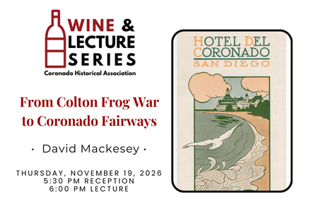 Wine & Lecture: From Colton Frog War to Coronado Fairways: How One Railroad Victory Unlocked Paradise featured image